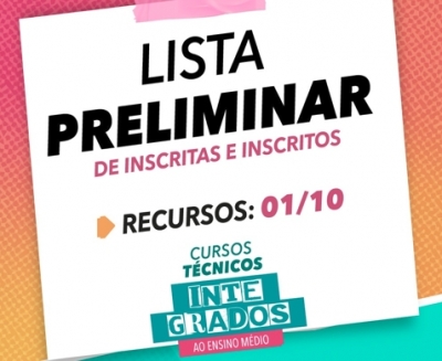 Divulgada Lista Prelimniar de Inscritos  Processo Seletivo dos Cursos Técnicos Integrados