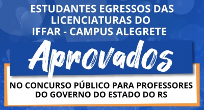 Egressos das Licenciaturas do IFFar - Campus Alegrete são destaque no Concurso Público do Magistério Estadual do RS